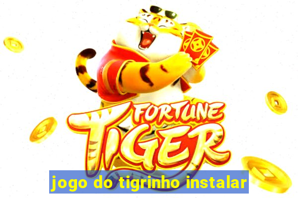 jogo do tigrinho instalar